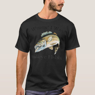 Camiseta Queria que eu fosse Walleye Fishin