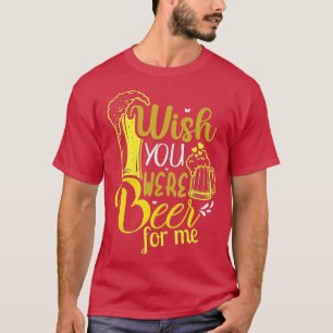 Camiseta Queria Que Você Fosse Bebê Para Mim, Dia, Alcoólic