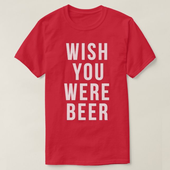 Camiseta Queria Que Você Fosse Beer Beer Lover Aniversário  (Frente do Design)