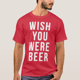 Camiseta Queria Que Você Fosse Beer Beer Lover Aniversário 