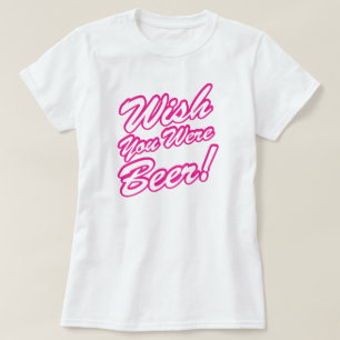 Camiseta Queria Que Você Fosse Cerveja!