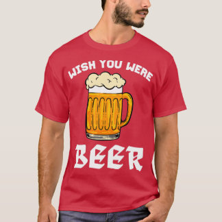Camiseta Queria Que Você Fosse Cerveja Para Amantes De Cerv