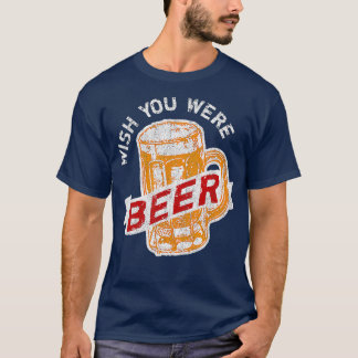 Camiseta Queria Que Você Fosse Um Bebendo De Cerveja Engraç