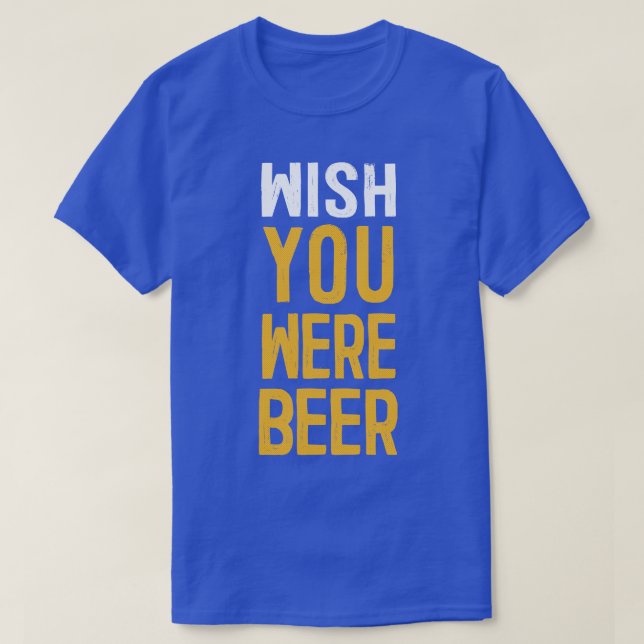 Camiseta Queria Que Você Fosse Um Presente De Cerveja Por S (Frente do Design)