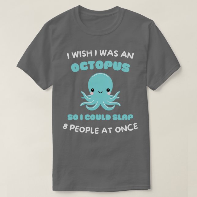 Camiseta Queria ser um polvo para poder bater 8 pessoas (Frente do Design)
