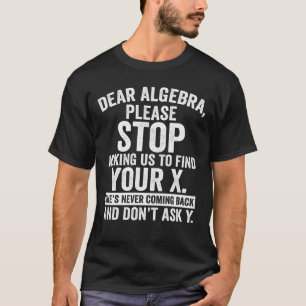 Camiseta Querida Álgebra, Pare De Nos Pedir Para Encontrar