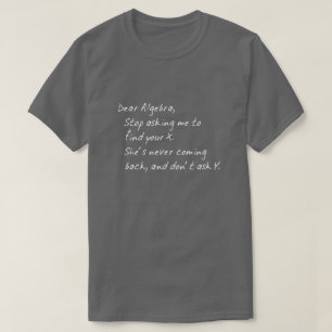 CAMISETA QUERIDA ALGEBRA, PARE DE PEDIR PARA ENCONTRAR X E