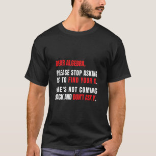 Camiseta Querida Álgebra, Por Favor, Pare De Me Pedir Para