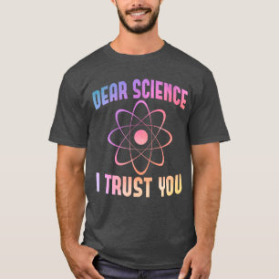 Camiseta Querida Ciência, Eu Confio em Você - Ciência Diver