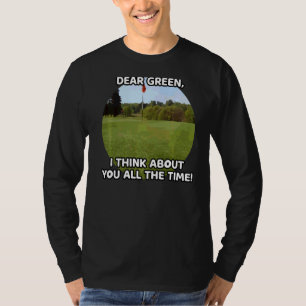 Camiseta Querida Green, Eu Penso Em Você O Tempo Todo.
