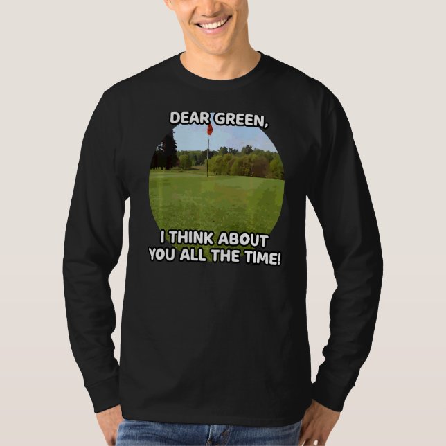 Camiseta Querida Green, Eu Penso Em Você O Tempo Todo. (Frente)