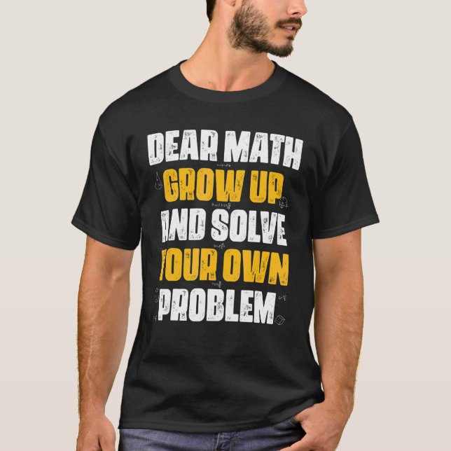 Camiseta Querida Matemática Cresça E Resolva Seu Próprio Pr (Frente)