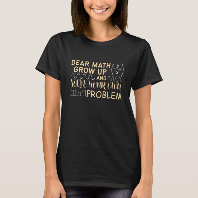 Camiseta Querida Matemática Cresça E Resolva Seu Próprio Pr (Frente)