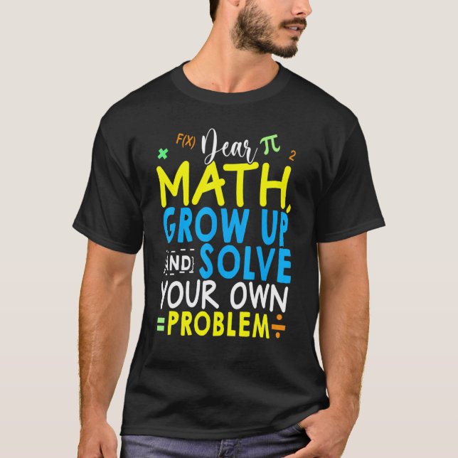 Camiseta Querida Matemática Cresça E Resolva Seu Próprio Pr (Frente)