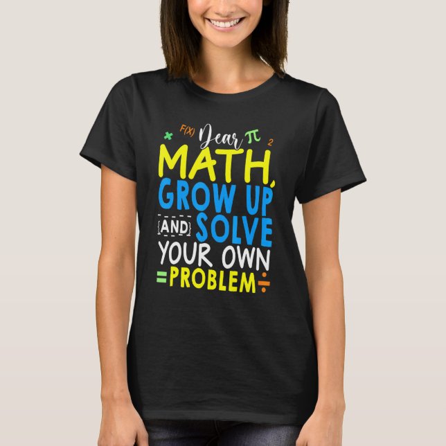 Camiseta Querida Matemática Cresça E Resolva Seu Próprio Pr (Frente)