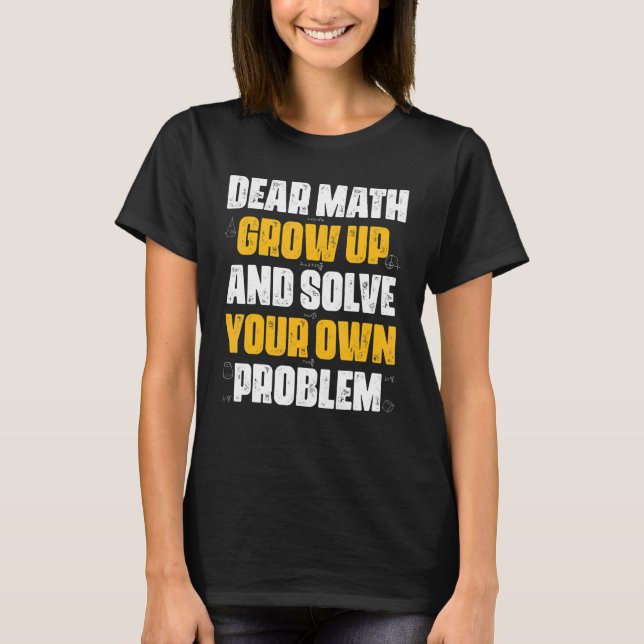 Camiseta Querida Matemática Cresça E Resolva Seu Próprio Pr (Frente)