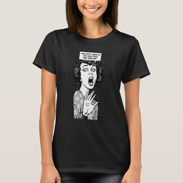 Camiseta Querida Matemática Cresça E Resolva Seus Próprios  (Frente)