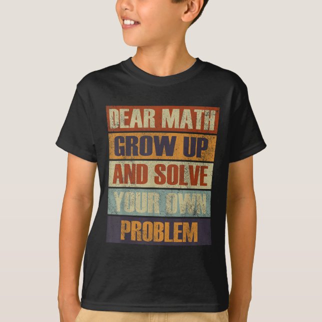 Camiseta Querida Matemática Cresce E Resolve O Seu Próprio  (Frente)
