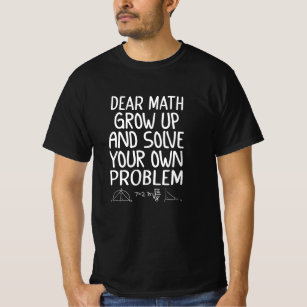 Camiseta Querida matemática cresce e resolve seu próprio pr