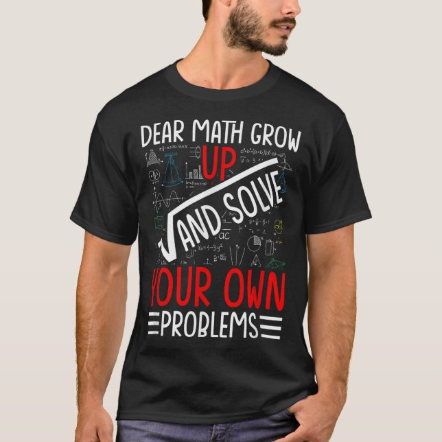 Camiseta Querida Matemática Cresce E Resolve Seus Próprios  (Frente)