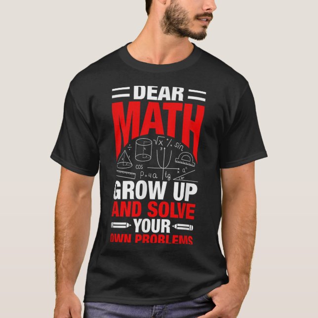 Camiseta Querida Matemática Cresce E Resolve Seus Próprios  (Frente)
