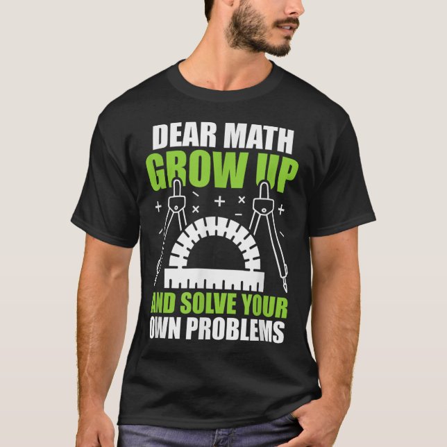 Camiseta Querida Matemática Cresce E Resolve Seus Próprios  (Frente)