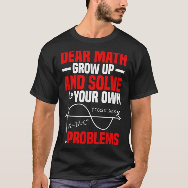 Camiseta Querida Matemática Cresce E Resolve Seus Próprios  (Frente)