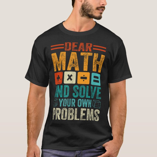 Camiseta Querida Matemática Cresce E Resolve Seus Próprios  (Frente)