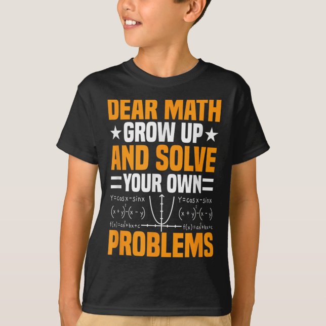 Camiseta Querida Matemática Cresce E Resolve Seus Próprios  (Frente)