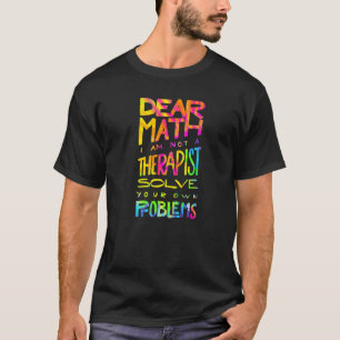 Camiseta Querida Matemática, Não Sou Um Terapeuta Resolvend