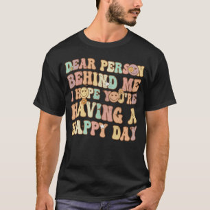 Camiseta Querida Pessoa Atrás de Mim Espero que você esteja
