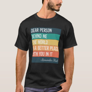 Camiseta Querida Pessoa Atrás De Mim O Mundo É Um Lugar Mel
