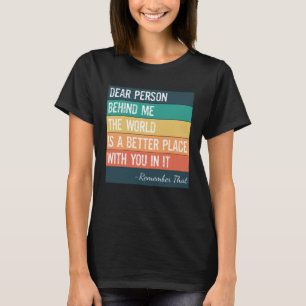Camiseta Querida Pessoa Atrás De Mim O Mundo É Um Lugar Mel