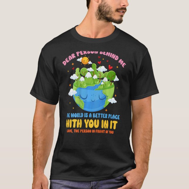 Camiseta Querida Pessoa Atrás De Mim O Mundo É Um Lugar Mel (Frente)