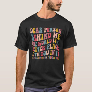 Camiseta Querida Pessoa Atrás De Mim O Mundo É Um Lugar Mel