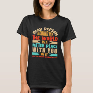 Camiseta Querida Pessoa Atrás De Mim O Mundo É Um Lugar Mel