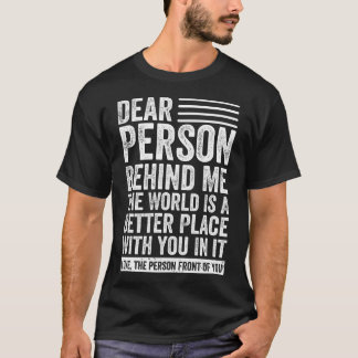 Camiseta Querida Pessoa Atrás De Mim O Mundo É Um Lugar Mel