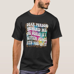 Camiseta Querida Pessoa Atrás De Mim O Mundo É Um Lugar Mel
