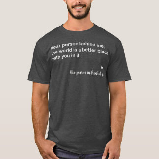 Camiseta Querida Pessoa Atrás De Mim O Mundo É Um Lugar Mel