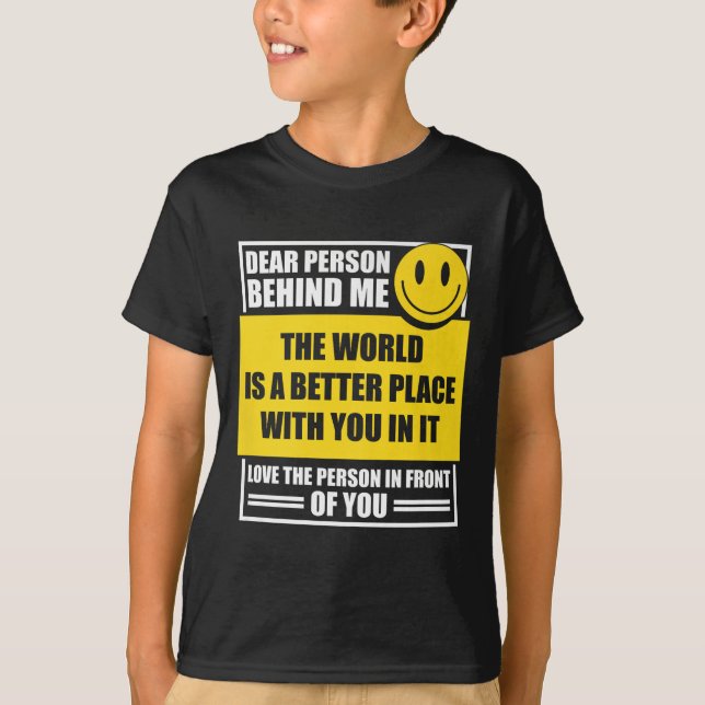 Camiseta Querida Pessoa Atrás De Mim O Mundo É Um Lugar Mel (Frente)