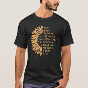 Camiseta Querida pessoa atrás de mim o mundo é um lugar mel