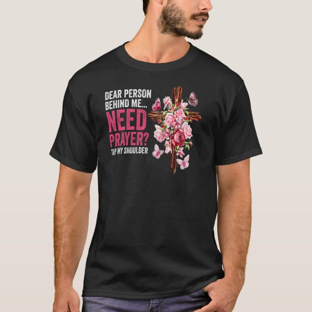 Camiseta Querida Pessoa Atrás De Mim Precisa De Oração Bata (Frente)