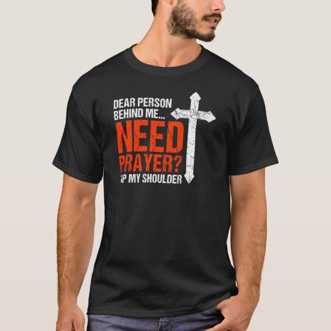 Camiseta Querida Pessoa Atrás De Mim Precisa De Oração Bata (Frente)