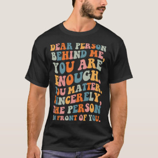 Camiseta Querida pessoa atrás de você é o suficiente que vo