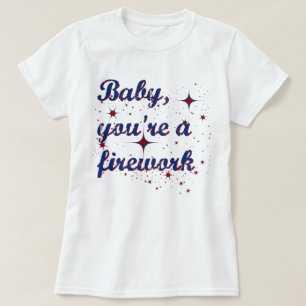 Camiseta Querida, você é um fogo de artifício 4 de julho