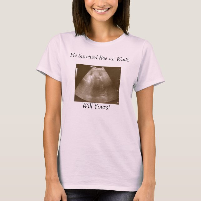 Camiseta Querido2, Sobreviveu Ao Roe vs. Wade, Está Bem? (Frente)