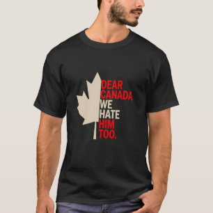 Camiseta Querido Canadá Nós Também O Odiamos Piada Protesto