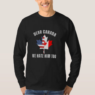 Camiseta Querido Canadá Nós Também O Odiamos Protesto Anti 
