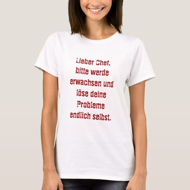 Camiseta "Querido chefe, por favor amadureça..." (Frente)