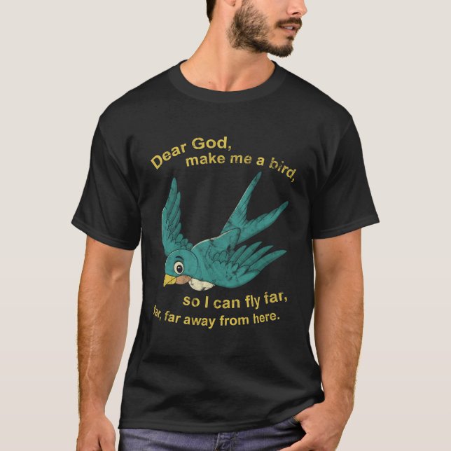 Camiseta Querido Deus Faça-Me Um Pássaro Para Eu Voar Longe (Frente)